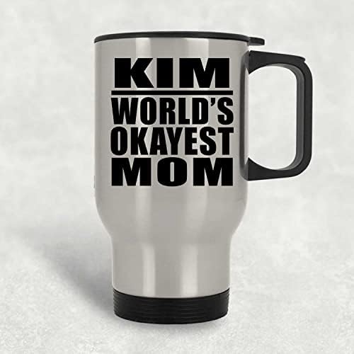 Designsify Kim Най-Добрата майка в света, Сребърен Пътна Чаша 14 грама, на Изолиран Чаша от Неръждаема Стомана, Подаръци за Рожден Ден, Годишнина, Коледа, Деня на Бащи и Майки